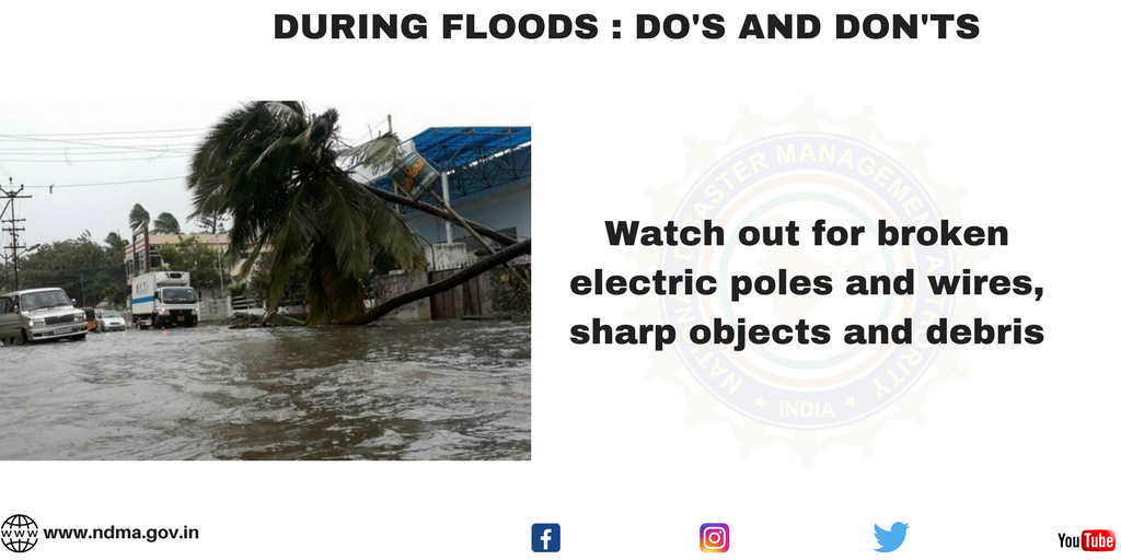 During flood - watch out for broken electric poles and wires, sharp objects and debris 
